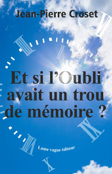 Et si l'oubli avait un trou de mémoire ?