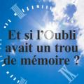 Et si l'oubli avait un trou de mémoire ?