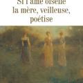 Si l'âme oiselle, la mère, veilleuse, poétise