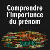 Comprendre l'importance du prénom