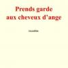 Prends garde aux cheveux d'ange